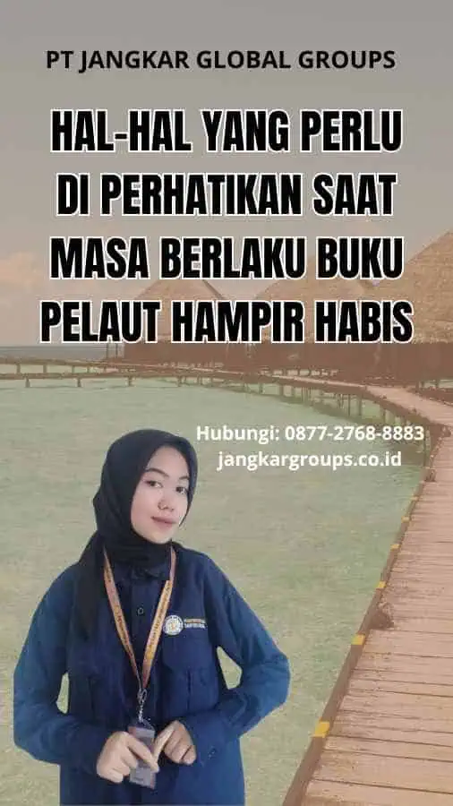 Hal-Hal yang Perlu Di perhatikan Saat Masa Berlaku Buku Pelaut Hampir Habis