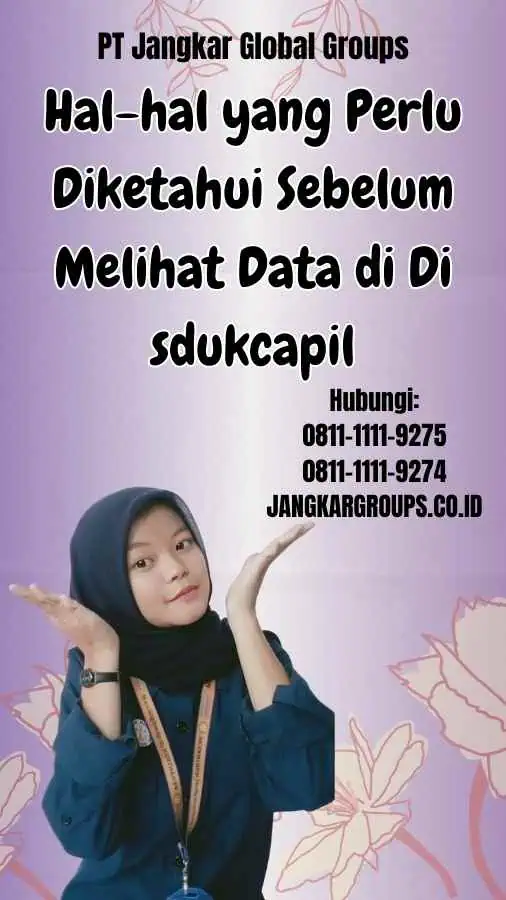 Hal-hal yang Perlu Diketahui Sebelum Melihat Data di Di sdukcapil