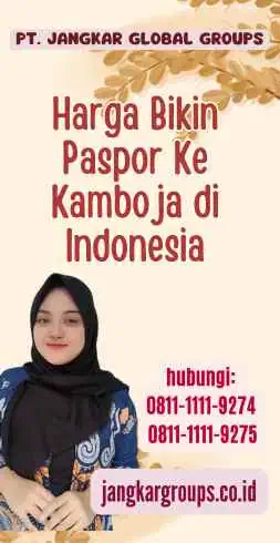 Harga Bikin Paspor Ke Kamboja di Indonesia