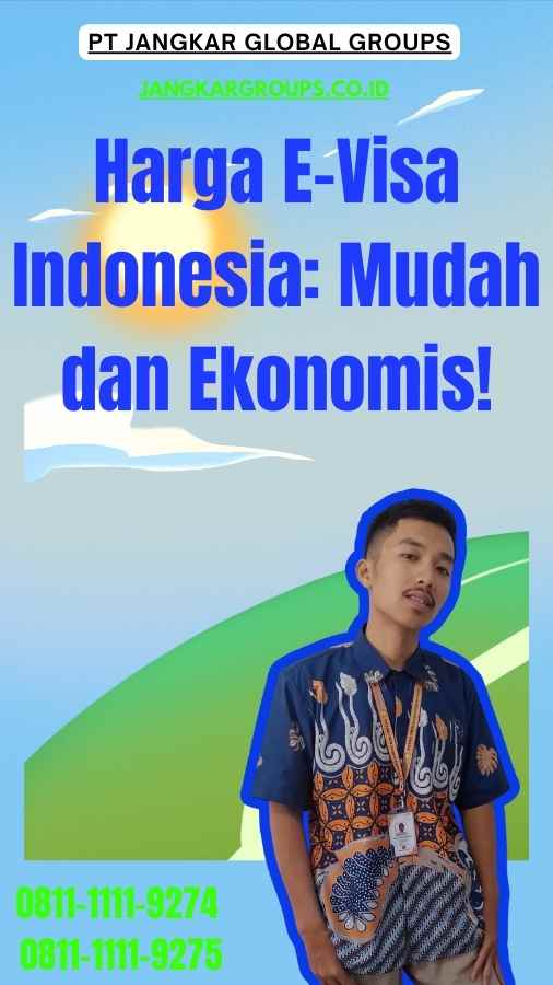 Harga E-Visa Indonesia Mudah dan Ekonomis!