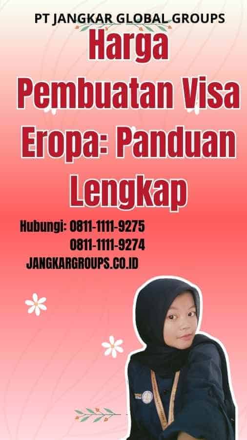 Harga Pembuatan Visa Eropa Panduan Lengkap