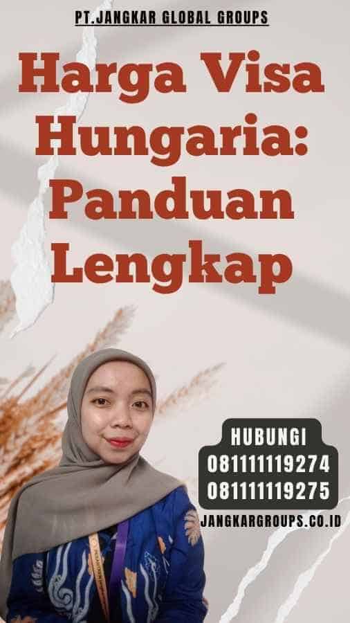 Harga Visa Hungaria Panduan Lengkap