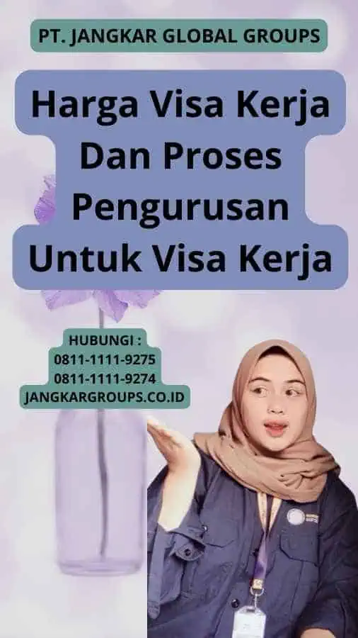 Harga Visa Kerja Dan Proses Pengurusan Untuk Visa Kerja