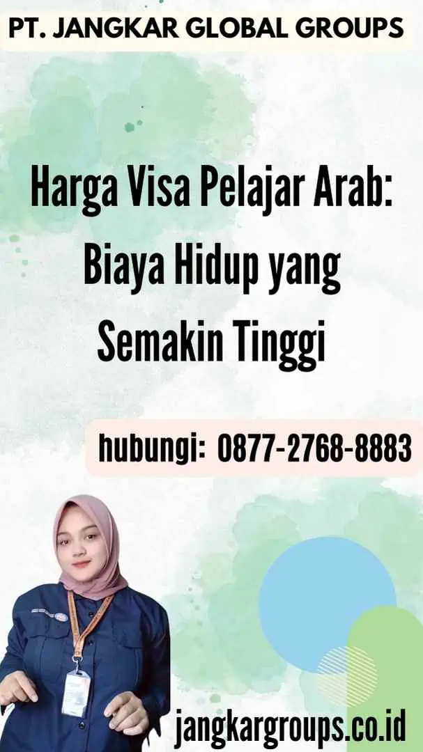 Harga Visa Pelajar Arab Biaya Hidup yang Semakin Tinggi