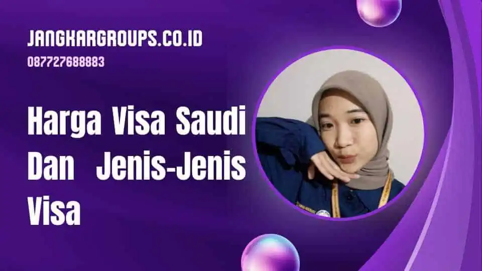 Harga Visa Saudi Dan Jenis-Jenis Visa