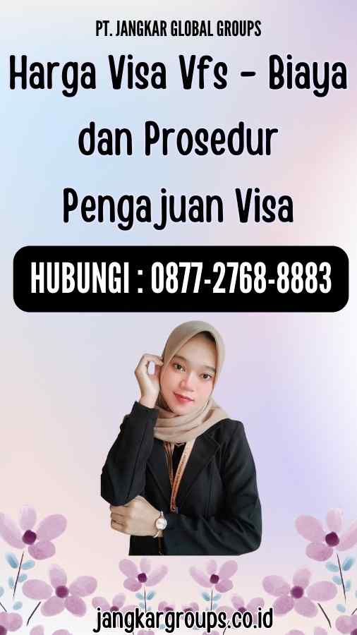 Harga Visa Vfs - Biaya dan Prosedur Pengajuan Visa