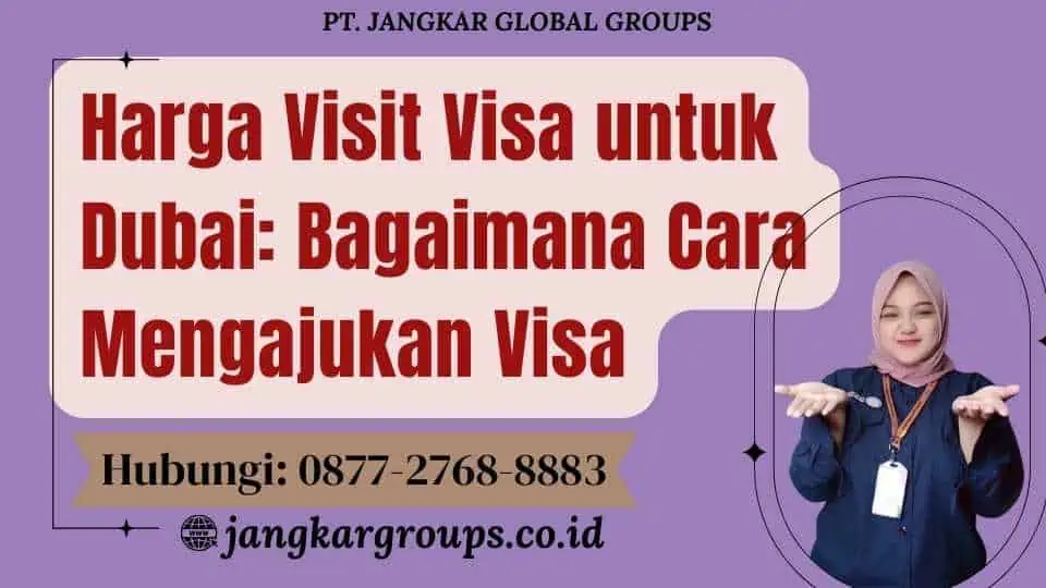 Harga Visit Visa untuk Dubai Bagaimana Cara Mengajukan Visa