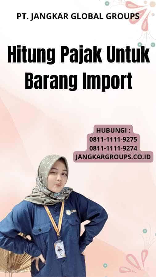 Hitung Pajak Untuk Barang Import