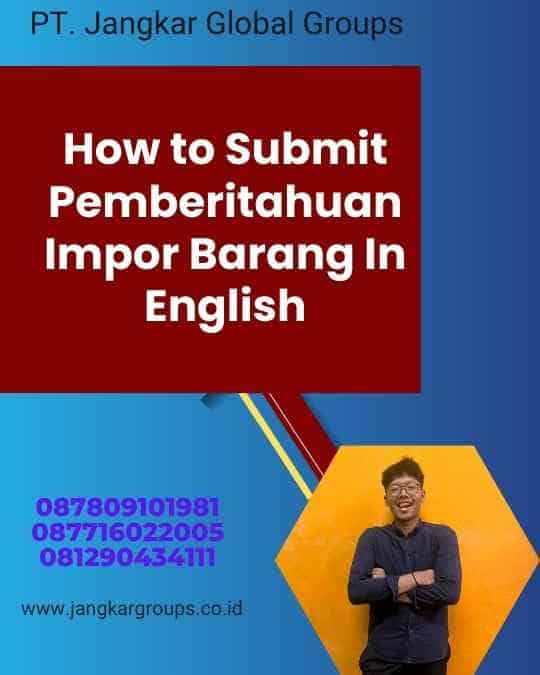 How to Submit Pemberitahuan Impor Barang In English