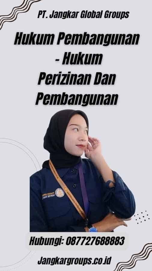 Hukum Pembangunan - Hukum Perizinan Dan Pembangunan