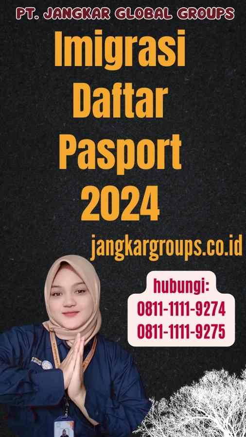 Imigrasi Daftar Pasport 2024