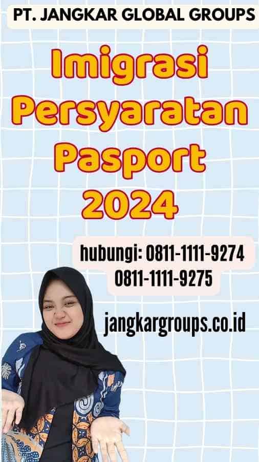 Imigrasi Persyaratan Pasport 2024