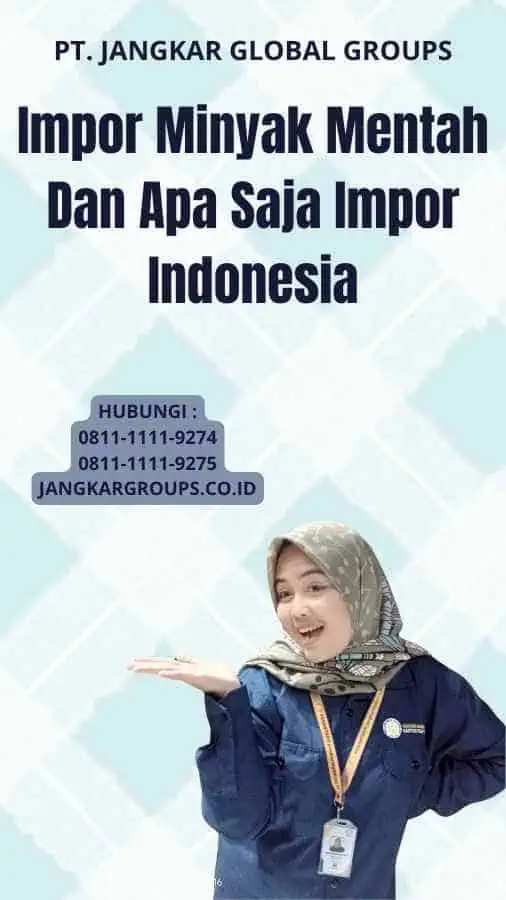 Impor Minyak Mentah Dan Apa Saja Impor Indonesia