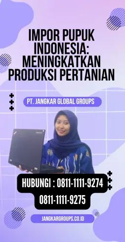 Impor Pupuk Indonesia Meningkatkan Produksi Pertanian