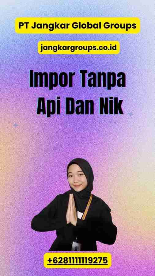 Impor Tanpa Api Dan Nik