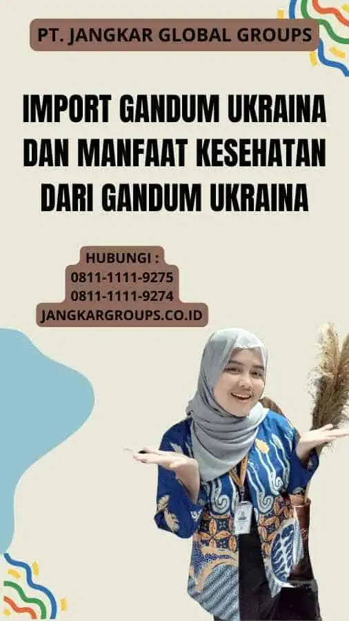 Import Gandum Ukraina Dan Manfaat Kesehatan dari Gandum Ukraina