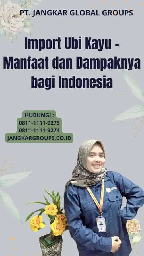 Import Ubi Kayu - Manfaat dan Dampaknya bagi Indonesia