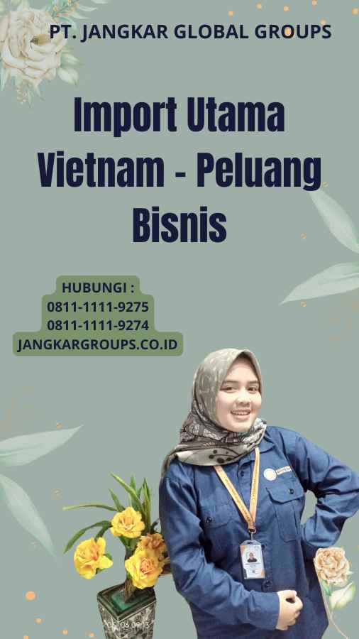 Import Utama Vietnam - Peluang Bisnis