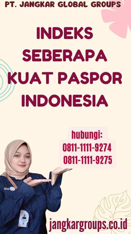 Indeks Seberapa Kuat Paspor Indonesia