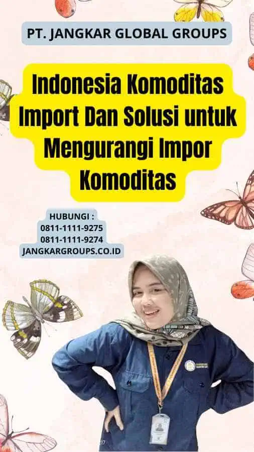 Indonesia Komoditas Import Dan Solusi untuk Mengurangi Impor Komoditas