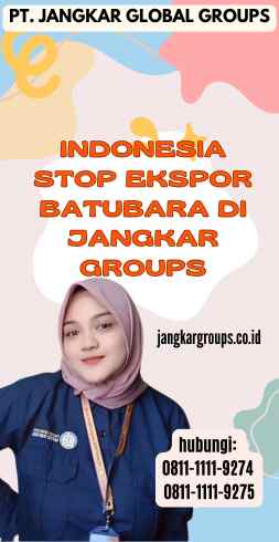 Indonesia Stop Ekspor Batubara di Jangkar Groups