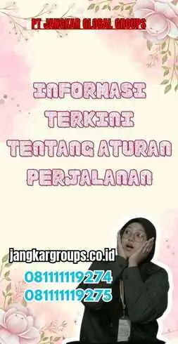 Informasi Terkini Tentang Aturan Perjalanan