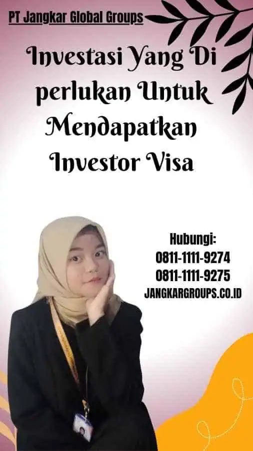 Investasi Yang Di perlukan Untuk Mendapatkan Investor Visa