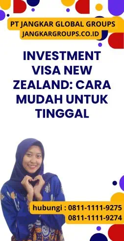 Investment Visa New Zealand Cara Mudah untuk Tinggal