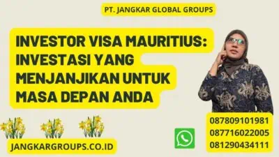 Investor Visa Mauritius: Investasi yang Menjanjikan untuk Masa Depan Anda