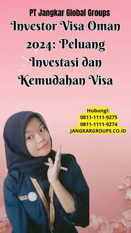 Investor Visa Oman 2024 Peluang Investasi dan Kemudahan Visa