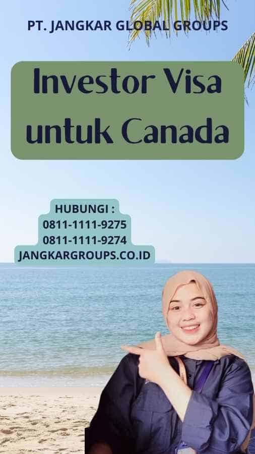 Investor Visa untuk Canada