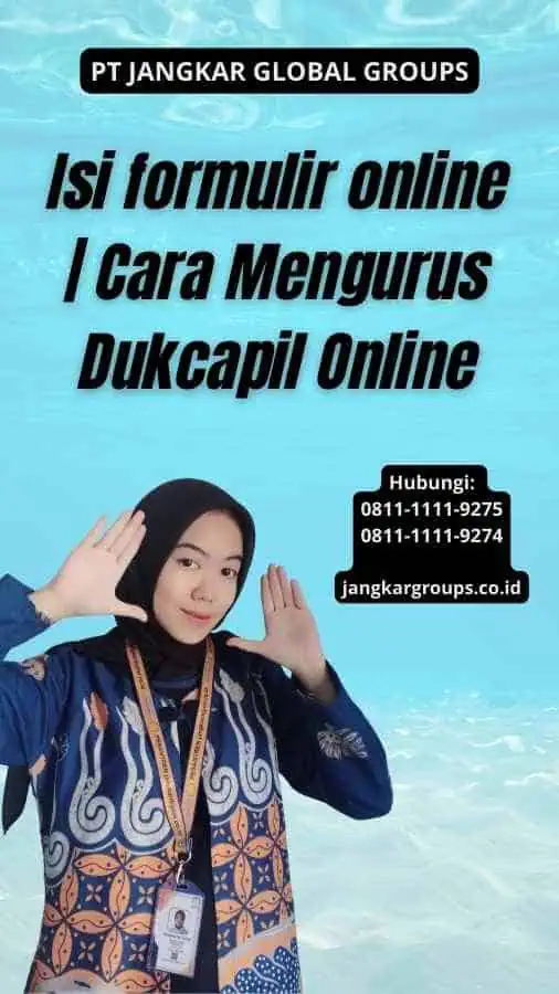 Isi formulir online Cara Mengurus Dukcapil Online