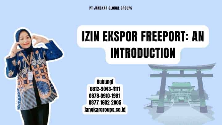 Izin Ekspor Freeport: An Introduction