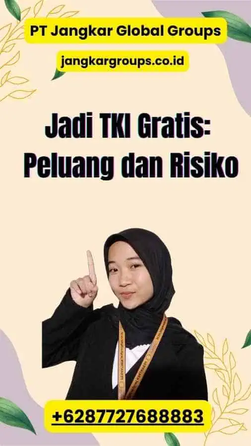 Jadi TKI Gratis: Peluang dan Risiko