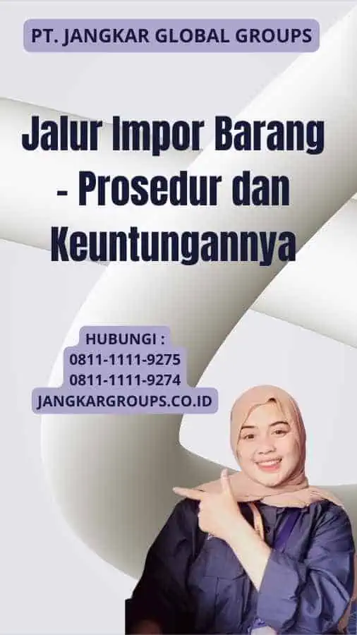 Jalur Impor Barang - Prosedur dan Keuntungannya