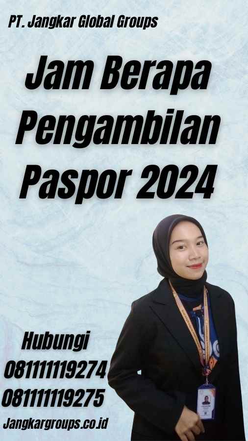 Jam Berapa Pengambilan Paspor 2024