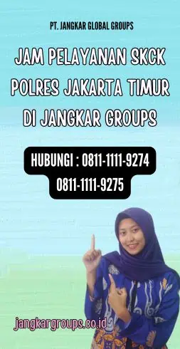 Jam Pelayanan SKCK Polres Jakarta Timur di Jangkar Groups