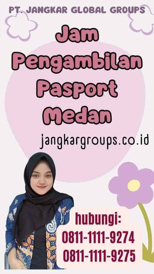 Jam Pengambilan Pasport Medan