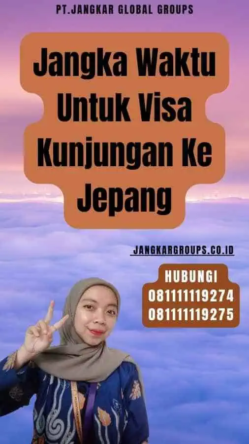 Jangka Waktu Untuk Visa Kunjungan Ke Jepang