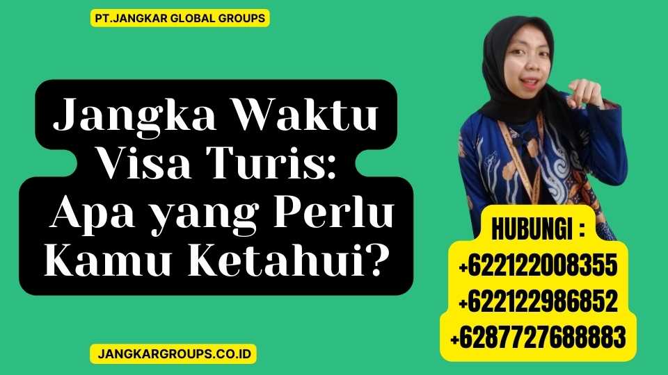 Jangka Waktu Visa Turis Apa yang Perlu Kamu Ketahui