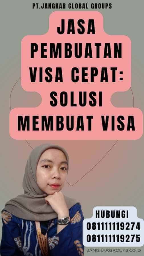 Jasa Pembuatan Visa Cepat Solusi Membuat Visa