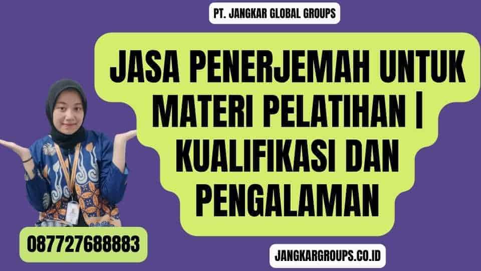 Jasa Penerjemah Untuk Materi Pelatihan Kualifikasi dan Pengalaman