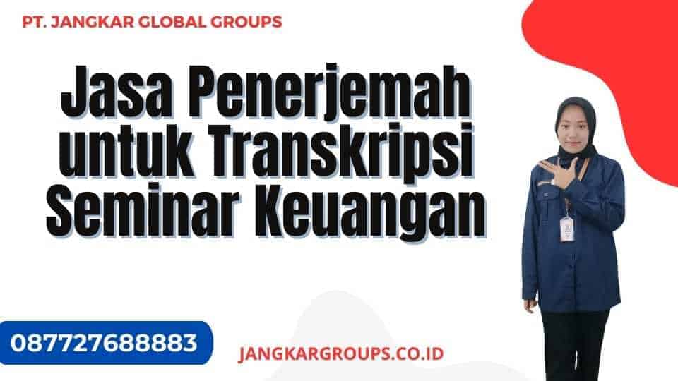 Jasa Penerjemah untuk Transkripsi Seminar Keuangan