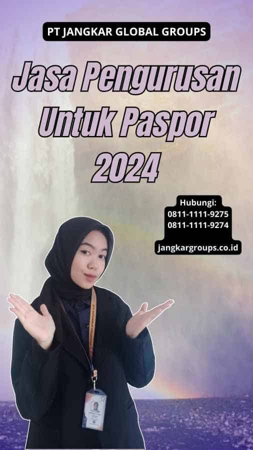 Jasa Pengurusan Untuk Paspor 2024