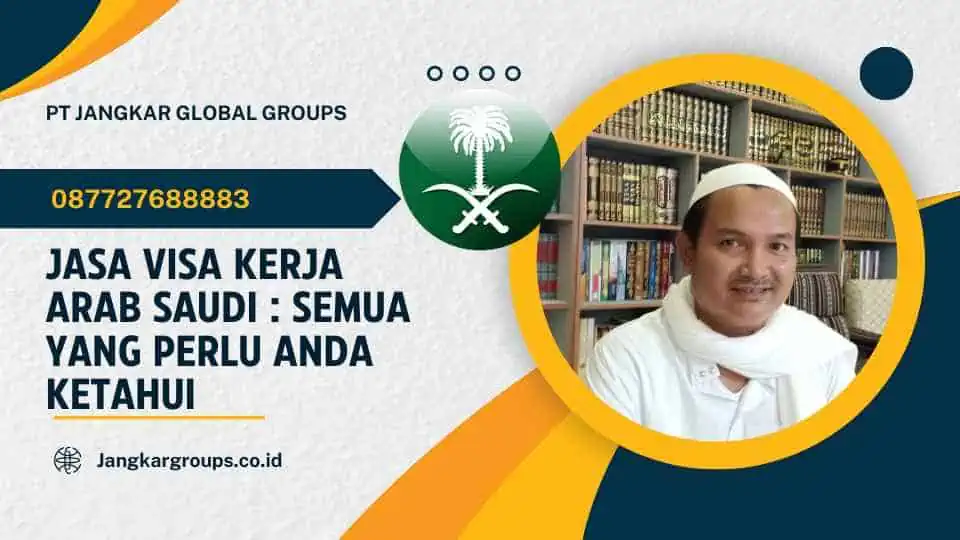 Jasa Visa Kerja Arab Saudi Semua yang Perlu Anda Ketahui