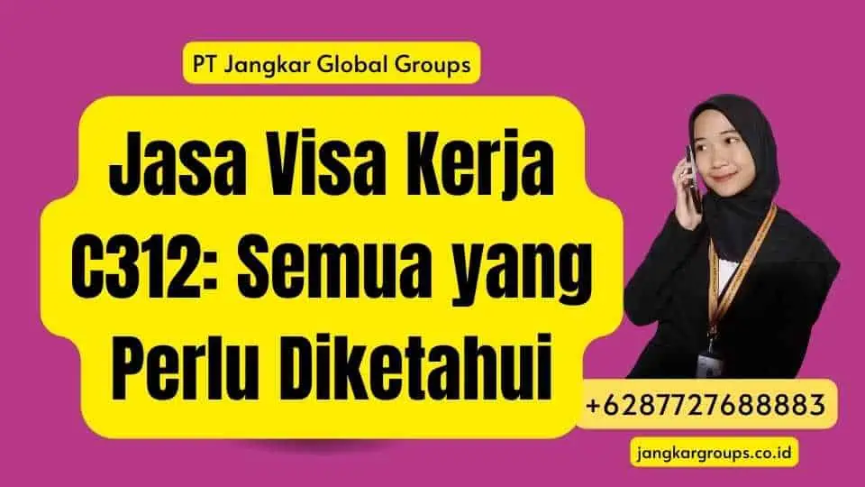 Jasa Visa Kerja C312: Semua yang Perlu Diketahui