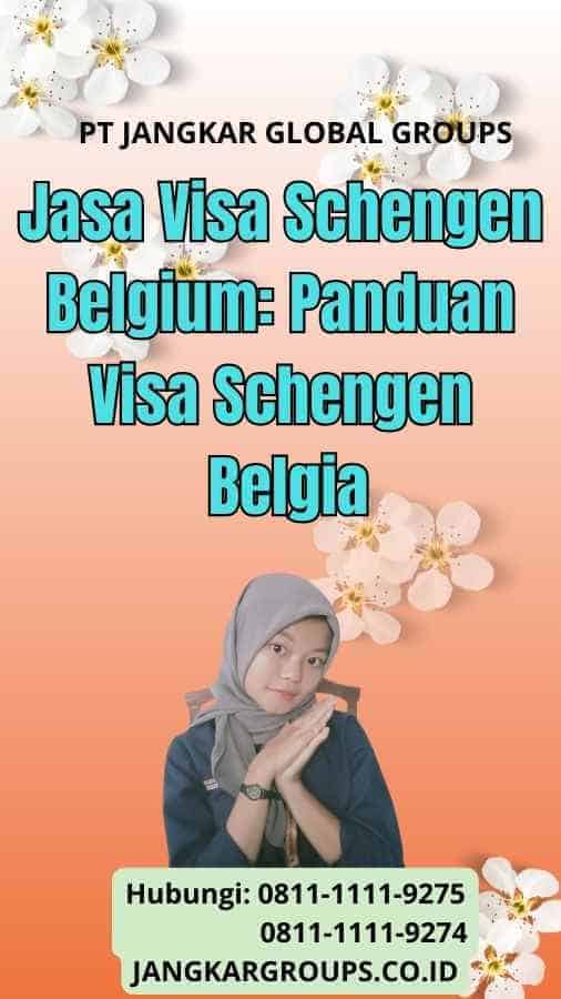 Jasa Visa Schengen Belgium: Panduan Visa Schengen Belgia