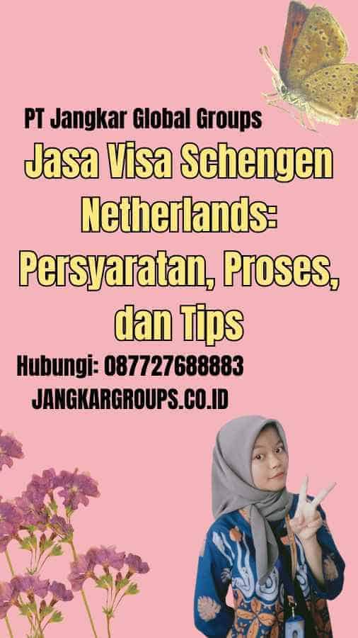 Jasa Visa Schengen Netherlands: Persyaratan, Proses, dan Tips