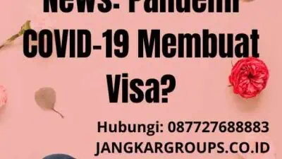 Jasa Visa Schengen News: Pandemi COVID-19 Membuat Visa?