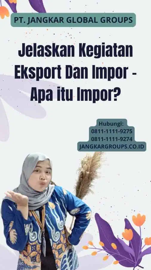 Jelaskan Kegiatan Eksport Dan Impor - Apa itu Impor?